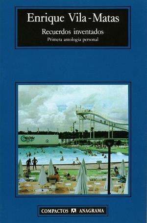 RECUERDOS INVENTADOS : PRIMERA ANTOLOGIA PERSONAL | 9788433920942 | VILA-MATAS, ENRIQUE