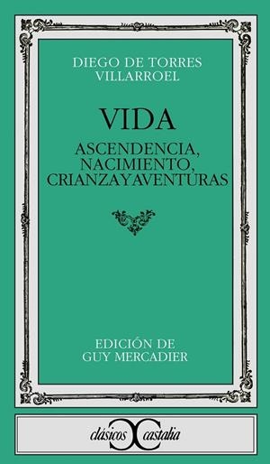 VIDA, ASCENDENCIA, NACIMIENTO, CRIANZA Y AVENTURAS | 9788470390418 | TORRES VILLARROEL, DIEGO DE