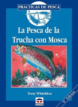 PESCA DE LA TRUCHA CON MOSCA, LA | 9788479021375 | WHIELDON, TONY