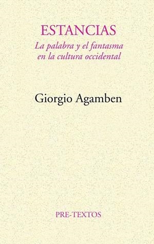 ESTANCIAS. LA PALABRA Y EL FANTASMA EN LA CULTURA | 9788481910537 | AGAMBEN, GIORGIO