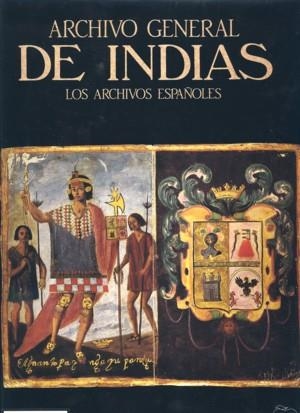 ARCHIVO GENERAL DE INDIAS.LOS ARCHIVOS ESPAÑOLES | 9788477823650 | GONZÁLEZ, PEDRO/ROMERO, MANUEL/MORALES, ALFREDO J.