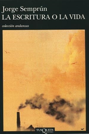 ESCRITURA O LA VIDA, LA | 9788472238589 | SEMPRUM,JORGE