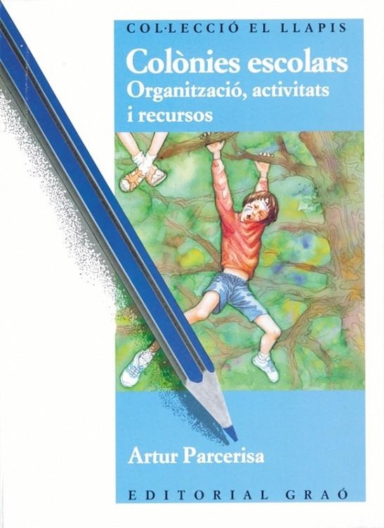 COLONIES ESCOLARS : ORGANITZACIO, ACTIVITATS I | 9788485729777 | PARCERISA, ARTUT