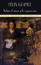 SOBRE EL AMOR Y LA SEPARACION | 9788477021582 | GRANDE,FELIX