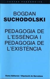 PEDAGOGIA DE L`ESSENCIA I PEDAGOGIA DE L`EXISTENCI | 9788476021064 | SUCHODOLSKI, BOGDAN