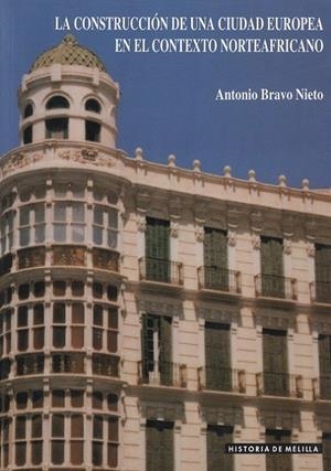 CONSTRUCCION DE UNA CIUDAD EUROPEA EN EL CONTEXTO | 9788487291678 | BRAVO NIETO, ANTONIO