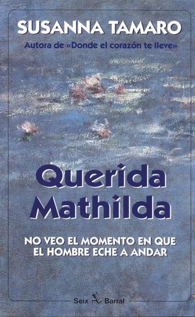 QUERIDA MATHILDA: NO VEO MOMENTO EN QUE HOMBRE | 9788432247903 | TAMARO, SUSANA