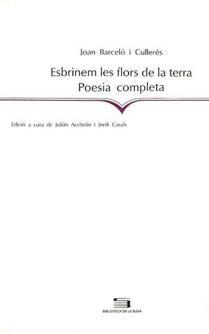 ESBRINEM LES FLORS DE LA TERRA : POESIA COMPLETA | 9788479354725 | BARCELO I CULLERES, JOAN