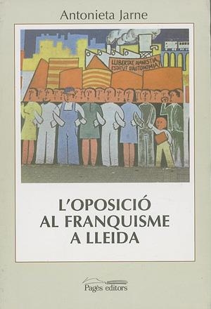 OPOSICIO AL FRANQUISME A LLEIDA, L' | 9788479355173 | JARMNE, ANTONIETA