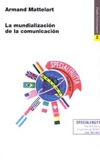 MUNDIALIZACION DE LA COMUNICACION, LA | 9788449304934 | MATTELART, ARMAND