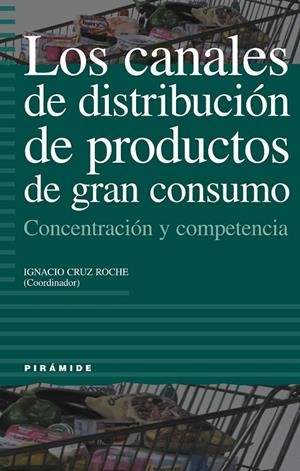 CANALES DE DISTRIBUCION DE PRODUCTOS DE GRAN CONSUMO, LOS | 9788436814040 | CRUZ, IGNACIO