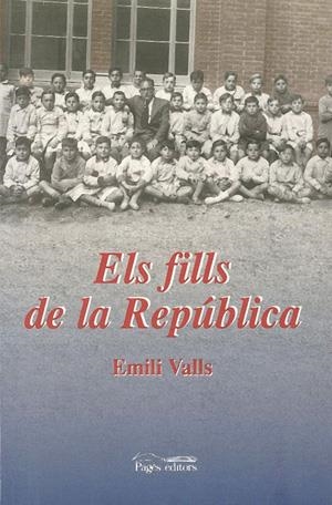 FILLS DE LA REPUBLICA,A ELS | 9788479356675 | VALLS, EMILI