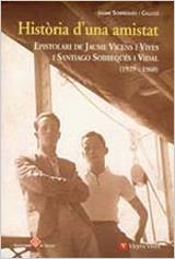 HISTORIA D'UNA AMISTAT. EPISTOLARI DE JAUME VICENS I VIVES | 9788431658892 | SOBREQUES I CALLICO, JAUME