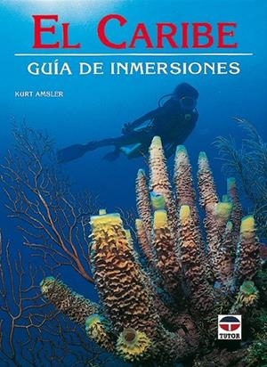 CARIBE : GUIA DE INMERSIONES | 9788479021627 | AMSLER, KURT