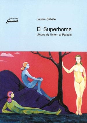 SUPERHOME,EL.LLIÇONS DE L'INFERN AL PARADIS | 9788479353322 | SABATE,JAUME