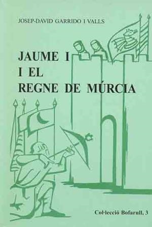 JAUME I I EL REGNE DE MURCIAI | 9788423205172 | GARRIDO I VALLS, JOSEP-DAVID