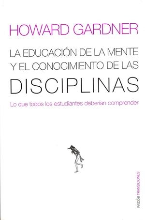 EDUCACION DE LA MENTE Y EL CONOCIMIENTO DE LAS DISCIPLINAS, | 9788449308789 | GARDNER, HOWARD
