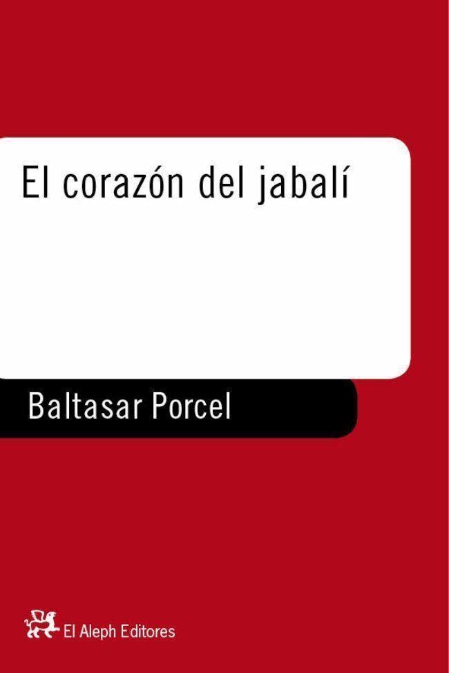 CORAZON DEL JABALI, EL | 9788476694756 | PORCEL, BALTASAR