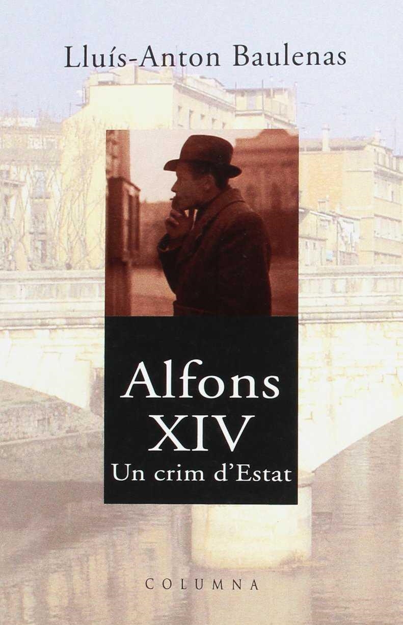 ALFONS XIV. UN CRIM D'ESTAT | 9788483002797 | BAULENAS, LLUIS-ANTON