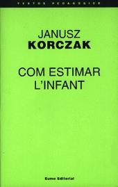 COM ESTIMAR L'INFANT | 9788476022986 | KORCZAK, JANUSZ
