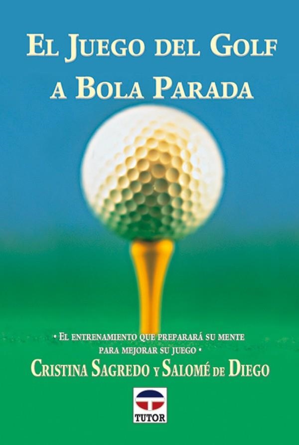 JUEGO DEL GOLF A BOLA PARADA, EL | 9788479022785 | SAGREDO, CRISTINA; DE DIEGO, SALOME