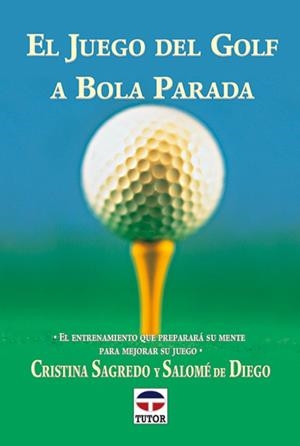 JUEGO DEL GOLF A BOLA PARADA, EL | 9788479022785 | SAGREDO, CRISTINA; DE DIEGO, SALOME