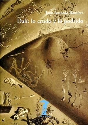 DALI: LO CRUDO Y LO PODRIDO | 9788477746249 | RAMIREZ, JUAN ANTONIO