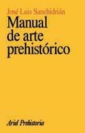 MANUAL DE ARTE PREHISTORICO | 9788434466173 | SANCHIDRIAN, JOSE LUIS