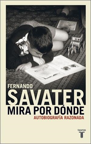 MIRA POR DONDE AUTOBIOGRAFIA RAZONADA | 9788430604982 | SAVATER, FERNANDO