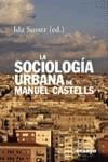 SOCIOLOGIA URBANA DE MANUEL CASTELLS, LA | 9788420667737 | SUSSER, IDA (ED.)