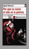 POR QUE SE CUECE EL NIÑO  EN LA POLENTA | 9788489618787 | VETERANYI, AGLAJA