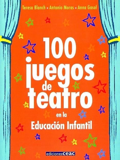 100 JUEGOS DE TEATRO EN LA EDUCACION INFANTIL | 9788432995330 | BLANCH, TERESA; MORAS, ANTONIO; GASOL, ANNA