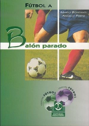 FUTBOL A BALON PARADO | 9788480196307 | BONFANTI, MARIO; PERENI, ANGELO