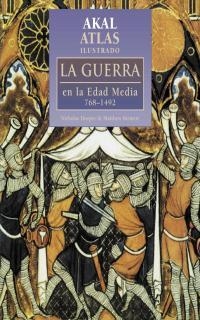 GUERRA EN LA EDAD MEDIA 768-1492, LA. ATLAS ILUSTRADO | 9788446009641 | HOOPER, NICHOLAS; BENNETT, MATTHEW