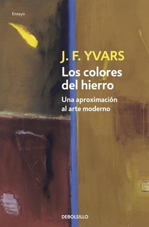 COLORES DEL HIERRO : APROXIMACION AL ARTE MODERNO | 9788497591515 | YVARS, J.F.