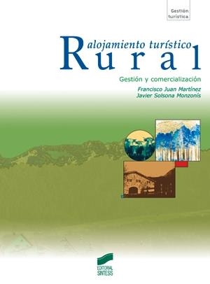 ALOJAMIENTO TURISTICO RURAL : GESTION Y COMERCIALIZACION | 9788477387541 | JUAN MARTINEZ, FRANCISCO ; SOLSONA MONZONIS, JAVIE