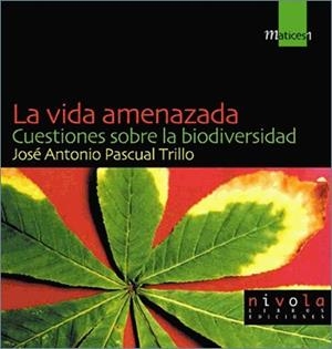 VIDA AMENAZADA, LA. CUESTIONES SOBRE LA BIODIVERSIDAD | 9788495599124 | PASCUAL TRILLO, ANTONIO