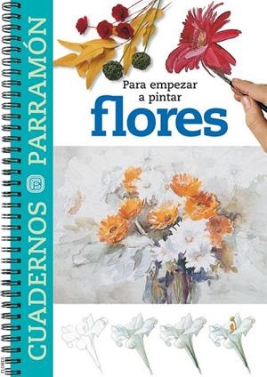 PARA EMPEZAR A PINTAR FLORES | 9788434223363 | PARRAMON, EQUIPO