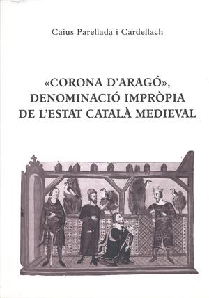 CORONA D´ARAGO DENOMINACIO IMPROPIA | 9788423206544 | PARELLADA I CARDELLACH, CAIUS