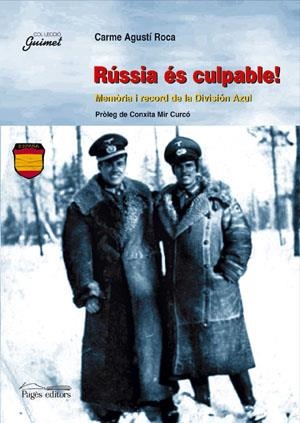 RUSIA ES CULPABLE! : MEMORIA I RECORD DE LA DIVISION AZUL | 9788479351410 | AGUSTI ROCA, CARME