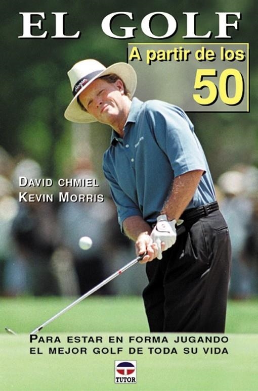 GOLF A PARTIR DE LOS 50, EL | 9788479023812 | CHMIEL, DAVID; MORRIS, KEVIN