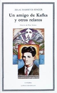 AMIGO DE KAFKA Y OTROS RELATOS, UN | 9788437609393 | Singer, Isaac Bashevis