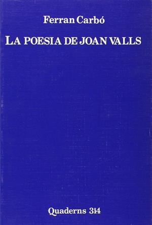 POESIA DE JOAN VALLS, LA | 9788475023052 | CARBO AGUILAR, FERRAN