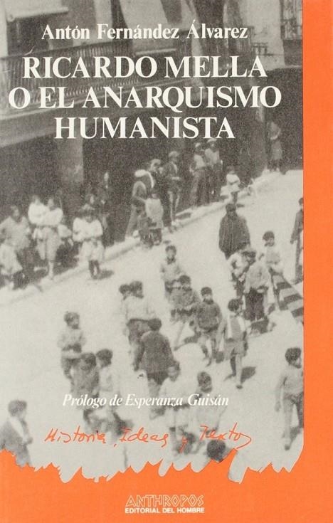 RICARDO MELLA O EL ANARQUISMO HUMANISTA | 9788476582329 | Fernández Alvarez, Antón