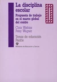 DISCIPLINA ESCOLAR,LA:PROPUESTA TRABAJO EN MARCO | 9788475097077 | WATKINS, CHRIS - WAGNER, PATSY