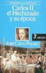 CARLOS II EL HECHIZADO Y SU ÉPOCA | 9788432045448 | CALVO POYATO, José