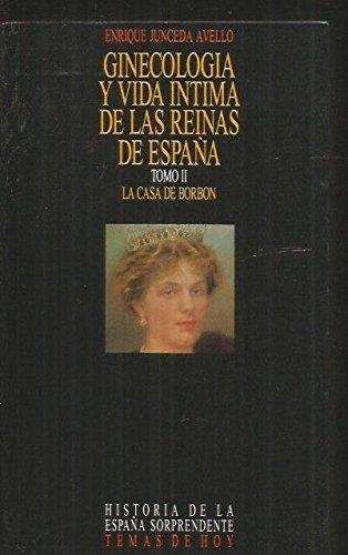 GINECOLOGIA Y VIDA INTIMA DE LAS REINAS DE ESPAÑA | 9788478801817 | JUNCEDA AVELLO, ENRIQUE