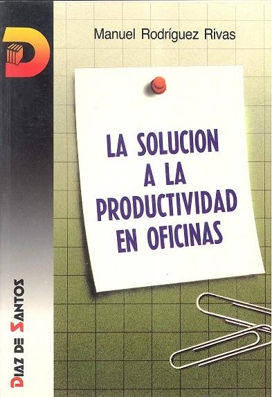 SOLUCION A LA PRODUCTIVIDAD EN OFICINAS, LA | 9788479780937 | RODRIGUEZ RIVAS,MANUEL