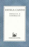 BORGES A CONTRALUZ | 9788423918935 | CANTO,ESTELA