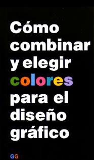 COMO COMBINAR Y ELEGIR COLORES PARA EL DISEÑO GRA | 9788425215049 | CLARK, NICK